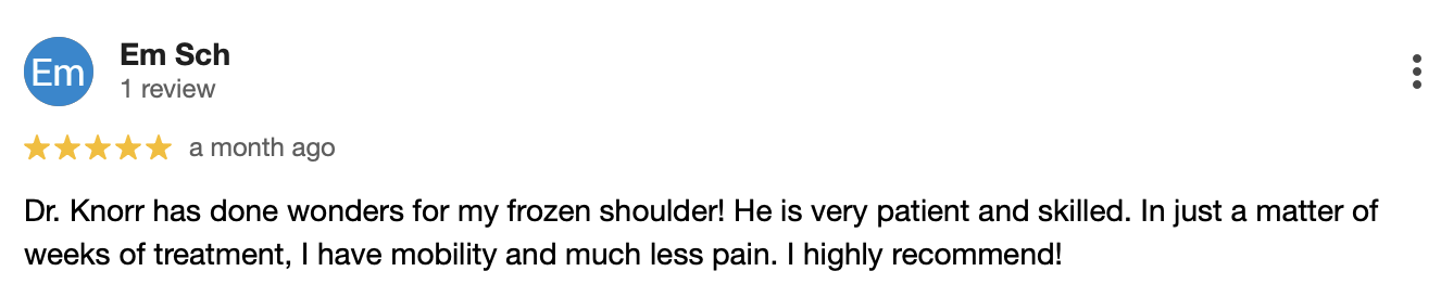 5-star review from Em Sch about Dr. Knorr helping with a frozen shoulder